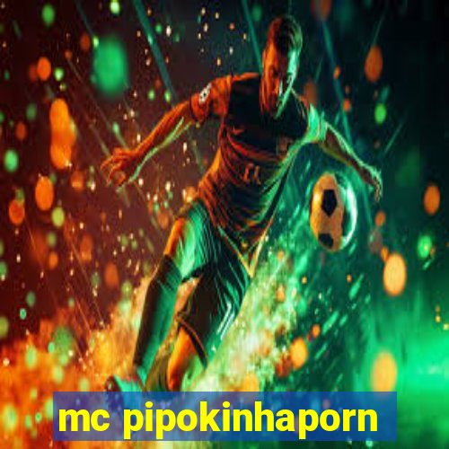 mc pipokinhaporn